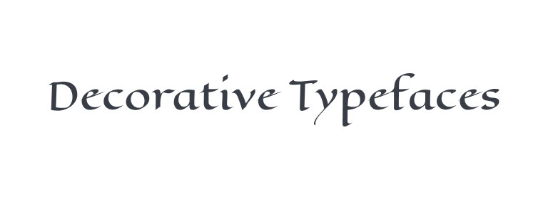 The words “Decorative Typefaces” set in an ornamental calligraphic face with flared, uneven strokes.