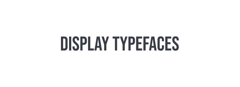 The words “DISPLAY TYPEFACES” set in tall, tightly packed condensed capitals.